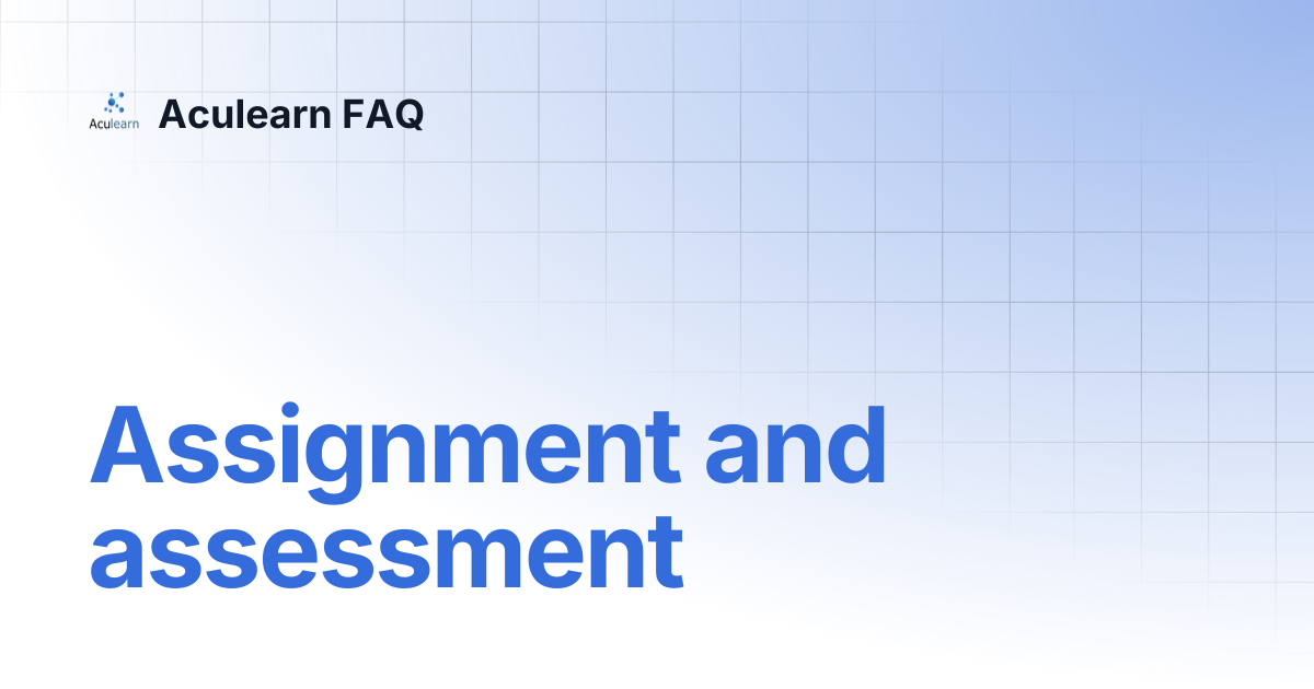 Assignment and assessment | Aculearn FAQ